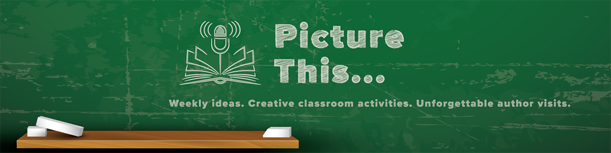 Picture This: Weekly ideas. Creative classroom activities. Unforgettable author visits.