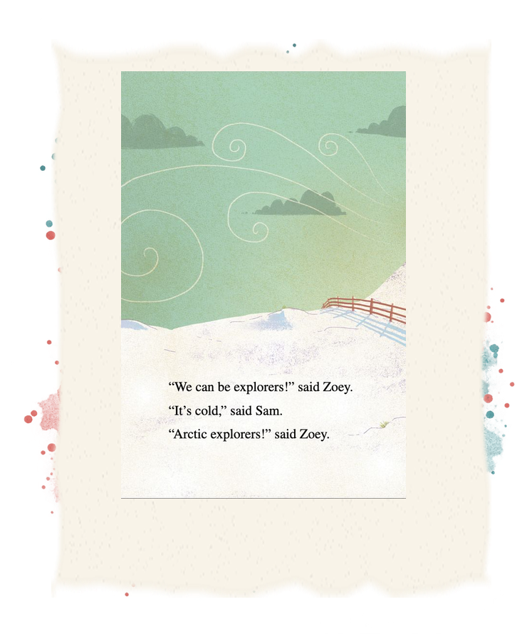 Wind swirls across snowy fields as Zoey imagines the friends becoming arctic explorers.